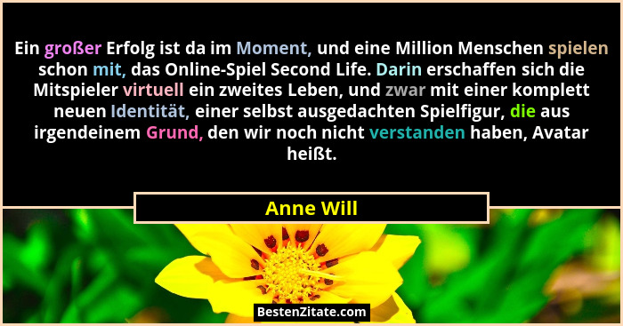 Ein großer Erfolg ist da im Moment, und eine Million Menschen spielen schon mit, das Online-Spiel Second Life. Darin erschaffen sich die M... - Anne Will