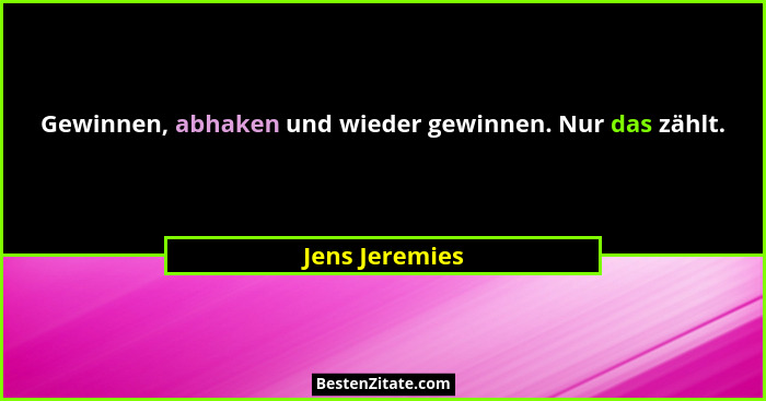 Gewinnen, abhaken und wieder gewinnen. Nur das zählt.... - Jens Jeremies