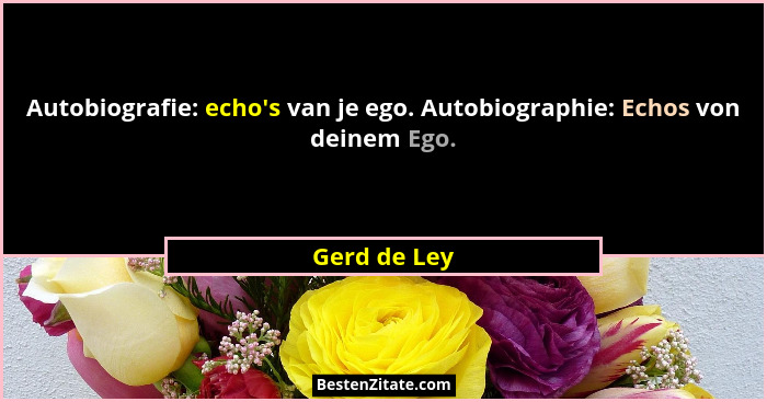 Autobiografie: echo's van je ego. Autobiographie: Echos von deinem Ego.... - Gerd de Ley