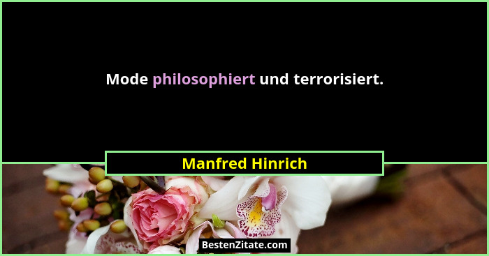 Mode philosophiert und terrorisiert.... - Manfred Hinrich