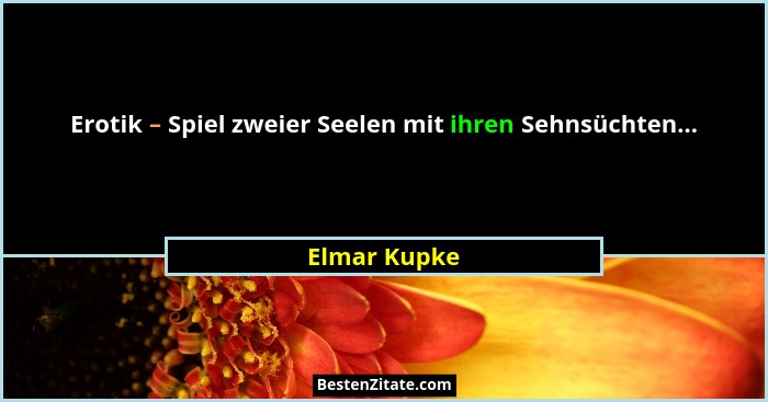Erotik – Spiel zweier Seelen mit ihren Sehnsüchten...... - Elmar Kupke