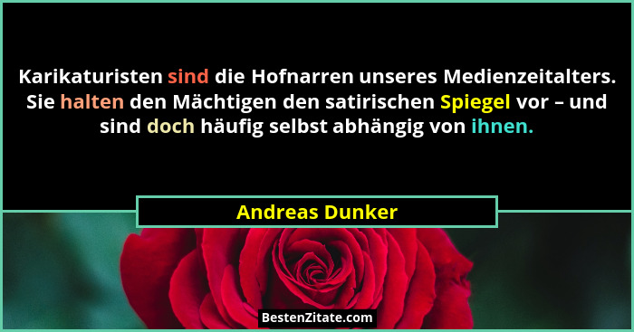 Karikaturisten sind die Hofnarren unseres Medienzeitalters. Sie halten den Mächtigen den satirischen Spiegel vor – und sind doch häuf... - Andreas Dunker