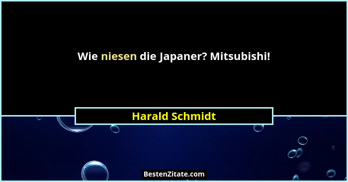 Wie niesen die Japaner? Mitsubishi!... - Harald Schmidt