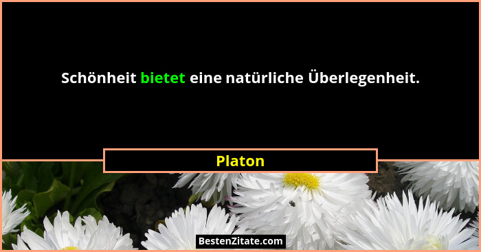 Schönheit bietet eine natürliche Überlegenheit.... - Platon