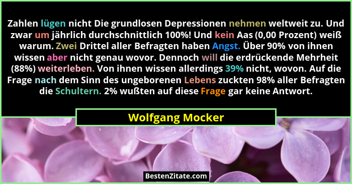 Zahlen lügen nicht Die grundlosen Depressionen nehmen weltweit zu. Und zwar um jährlich durchschnittlich 100%! Und kein Aas (0,00 Pr... - Wolfgang Mocker