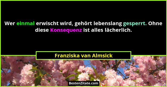 Wer einmal erwischt wird, gehört lebenslang gesperrt. Ohne diese Konsequenz ist alles lächerlich.... - Franziska van Almsick