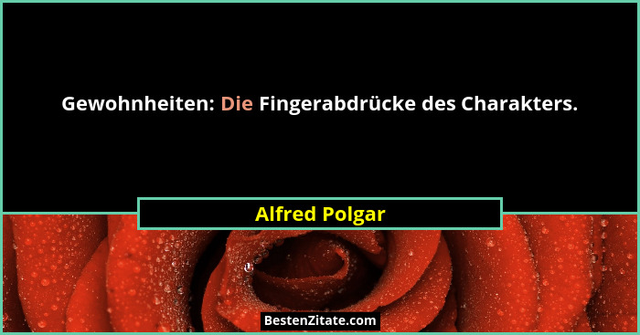 Gewohnheiten: Die Fingerabdrücke des Charakters.... - Alfred Polgar