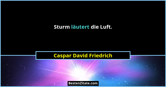 Sturm läutert die Luft.... - Caspar David Friedrich