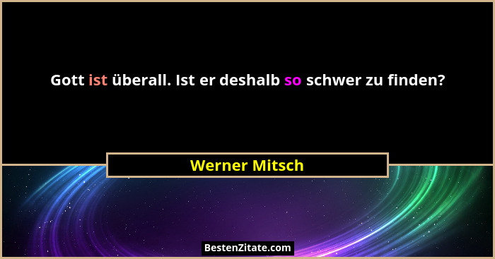 Gott ist überall. Ist er deshalb so schwer zu finden?... - Werner Mitsch