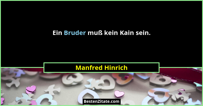 Ein Bruder muß kein Kain sein.... - Manfred Hinrich