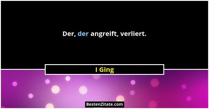 Der, der angreift, verliert.... - I Ging