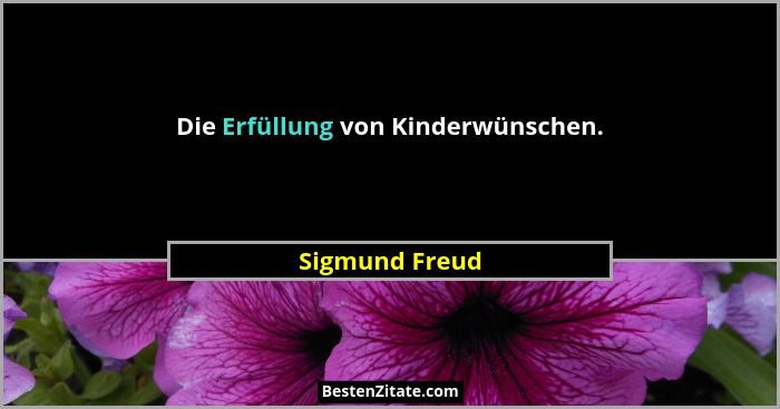 Die Erfüllung von Kinderwünschen.... - Sigmund Freud