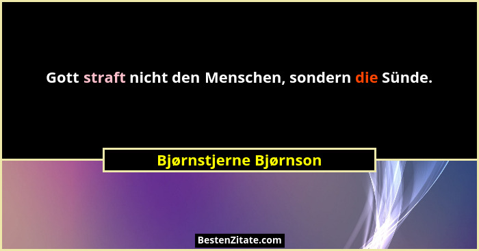 Gott straft nicht den Menschen, sondern die Sünde.... - Bjørnstjerne Bjørnson