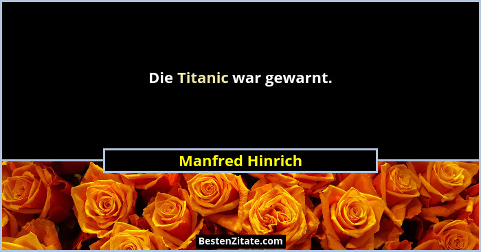Die Titanic war gewarnt.... - Manfred Hinrich