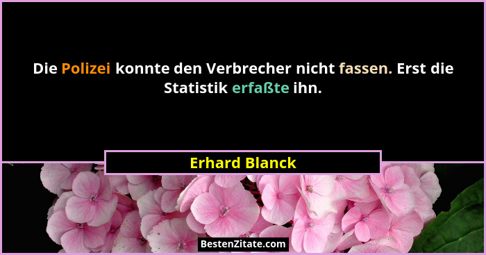Die Polizei konnte den Verbrecher nicht fassen. Erst die Statistik erfaßte ihn.... - Erhard Blanck
