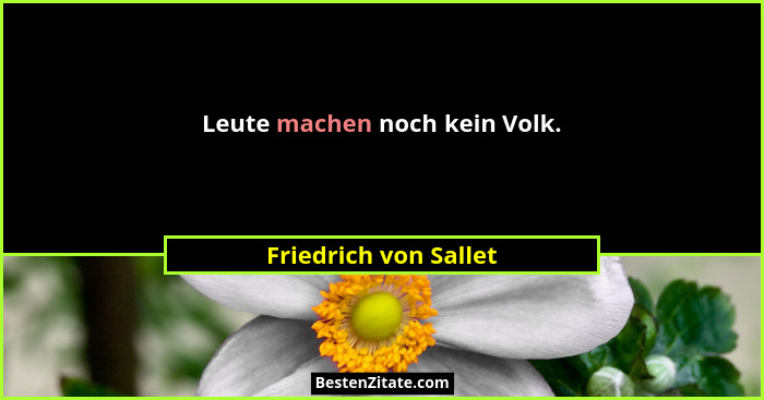 Leute machen noch kein Volk.... - Friedrich von Sallet