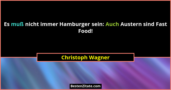 Es muß nicht immer Hamburger sein: Auch Austern sind Fast Food!... - Christoph Wagner