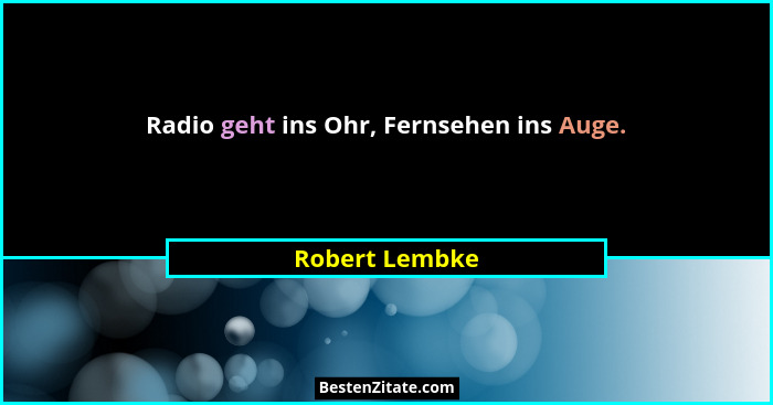 Radio geht ins Ohr, Fernsehen ins Auge.... - Robert Lembke