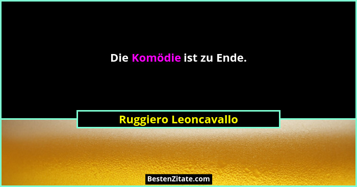 Die Komödie ist zu Ende.... - Ruggiero Leoncavallo