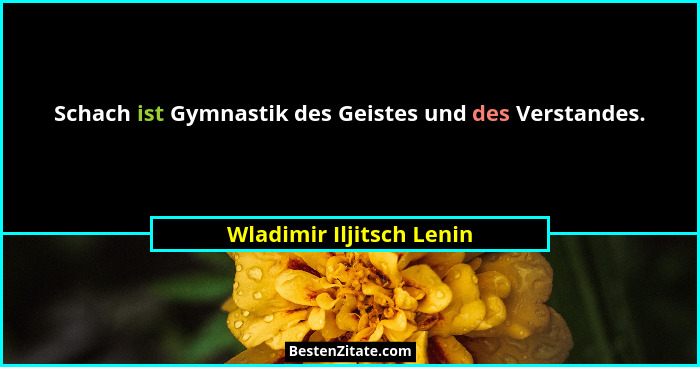 Schach ist Gymnastik des Geistes und des Verstandes.... - Wladimir Iljitsch Lenin