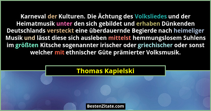 Karneval der Kulturen. Die Ächtung des Volksliedes und der Heimatmusik unter den sich gebildet und erhaben Dünkenden Deutschlands v... - Thomas Kapielski