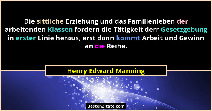 Die sittliche Erziehung und das Familienleben der arbeitenden Klassen fordern die Tätigkeit derr Gesetzgebung in erster Linie h... - Henry Edward Manning