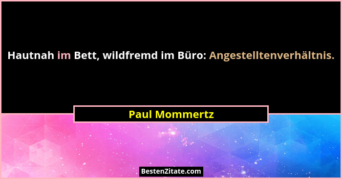 Hautnah im Bett, wildfremd im Büro: Angestelltenverhältnis.... - Paul Mommertz