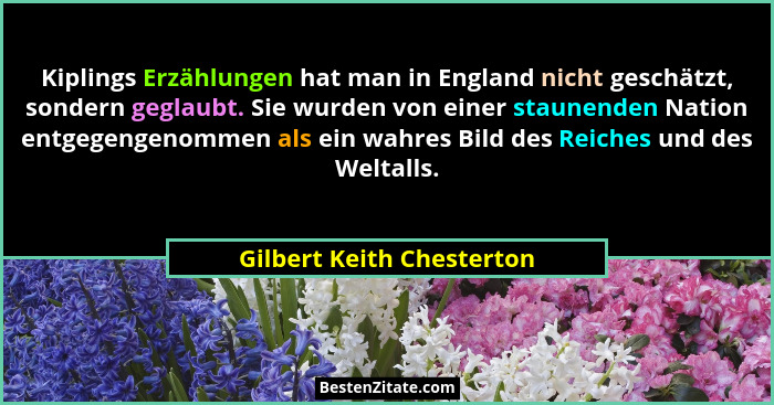 Kiplings Erzählungen hat man in England nicht geschätzt, sondern geglaubt. Sie wurden von einer staunenden Nation entgegeng... - Gilbert Keith Chesterton