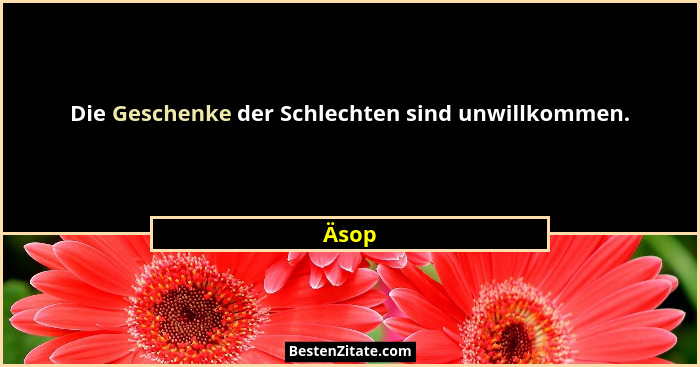 Die Geschenke der Schlechten sind unwillkommen.... - Äsop