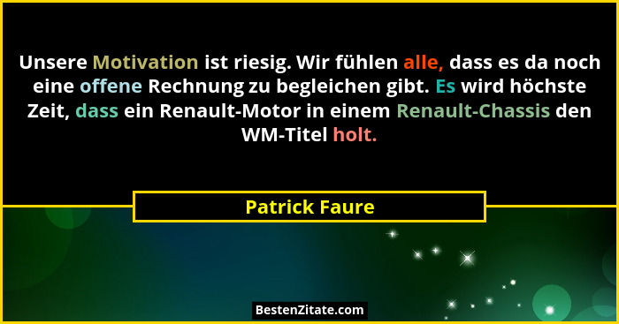 Unsere Motivation ist riesig. Wir fühlen alle, dass es da noch eine offene Rechnung zu begleichen gibt. Es wird höchste Zeit, dass ein... - Patrick Faure