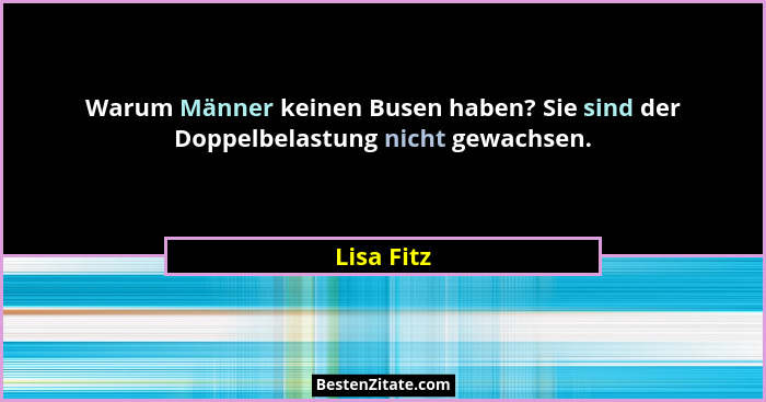 Warum Männer keinen Busen haben? Sie sind der Doppelbelastung nicht gewachsen.... - Lisa Fitz