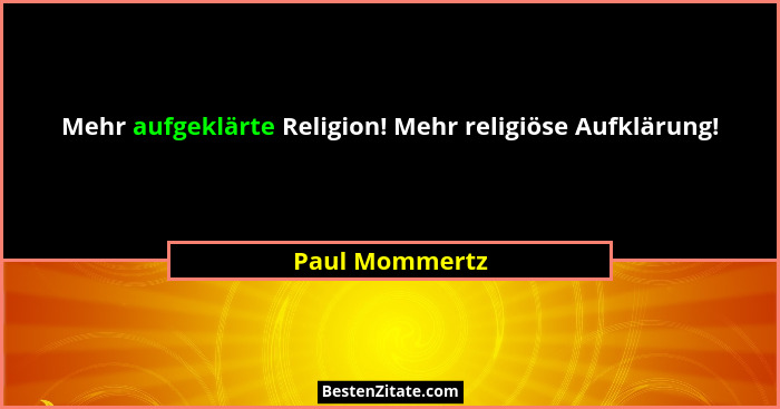 Mehr aufgeklärte Religion! Mehr religiöse Aufklärung!... - Paul Mommertz