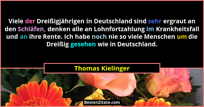 Viele der Dreißigjährigen in Deutschland sind sehr ergraut an den Schläfen, denken alle an Lohnfortzahlung im Krankheitsfall und an... - Thomas Kielinger