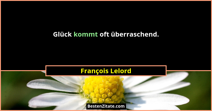 Glück kommt oft überraschend.... - François Lelord