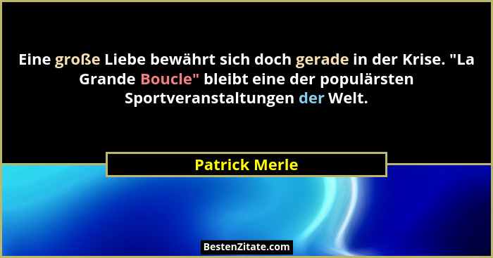 Eine große Liebe bewährt sich doch gerade in der Krise. "La Grande Boucle" bleibt eine der populärsten Sportveranstaltungen de... - Patrick Merle