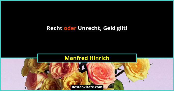 Recht oder Unrecht, Geld gilt!... - Manfred Hinrich