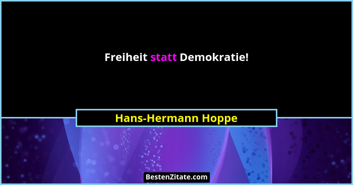 Freiheit statt Demokratie!... - Hans-Hermann Hoppe