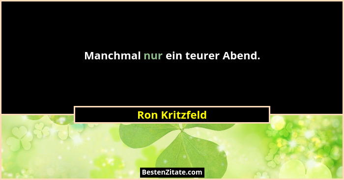 Manchmal nur ein teurer Abend.... - Ron Kritzfeld