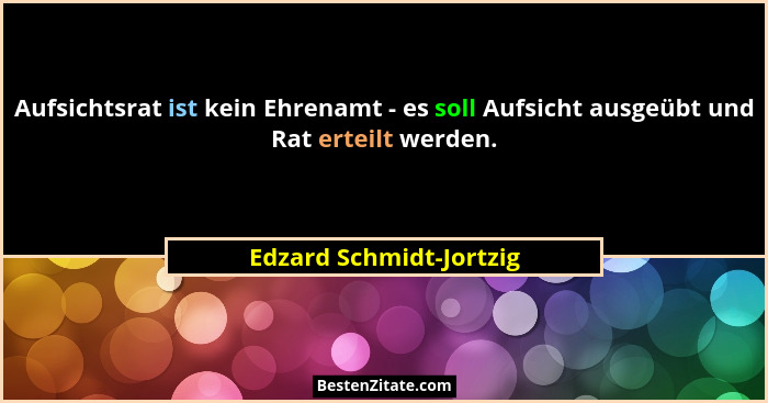 Aufsichtsrat ist kein Ehrenamt - es soll Aufsicht ausgeübt und Rat erteilt werden.... - Edzard Schmidt-Jortzig