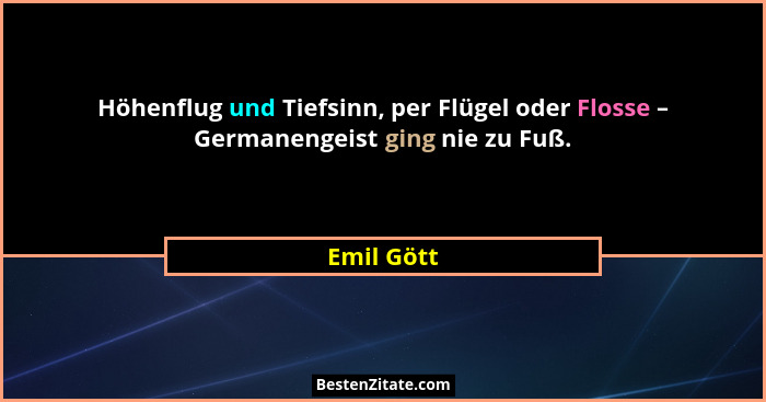 Höhenflug und Tiefsinn, per Flügel oder Flosse – Germanengeist ging nie zu Fuß.... - Emil Gött