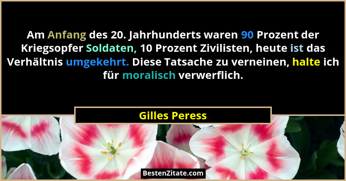 Am Anfang des 20. Jahrhunderts waren 90 Prozent der Kriegsopfer Soldaten, 10 Prozent Zivilisten, heute ist das Verhältnis umgekehrt. D... - Gilles Peress