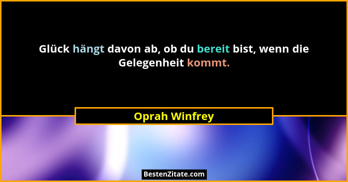 Glück hängt davon ab, ob du bereit bist, wenn die Gelegenheit kommt.... - Oprah Winfrey