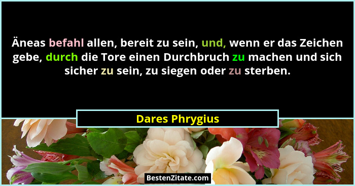 Äneas befahl allen, bereit zu sein, und, wenn er das Zeichen gebe, durch die Tore einen Durchbruch zu machen und sich sicher zu sein,... - Dares Phrygius