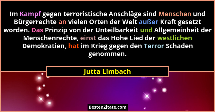 Im Kampf gegen terroristische Anschläge sind Menschen und Bürgerrechte an vielen Orten der Welt außer Kraft gesetzt worden. Das Prinzi... - Jutta Limbach