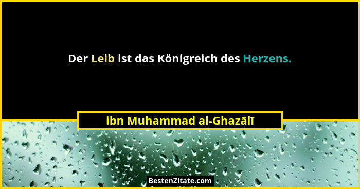 Der Leib ist das Königreich des Herzens.... - ibn Muhammad al-Ghazālī