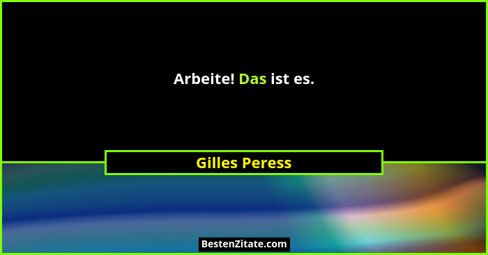 Arbeite! Das ist es.... - Gilles Peress