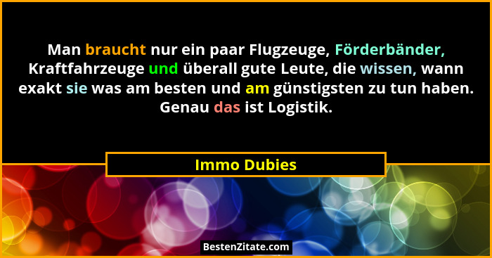 Man braucht nur ein paar Flugzeuge, Förderbänder, Kraftfahrzeuge und überall gute Leute, die wissen, wann exakt sie was am besten und am... - Immo Dubies
