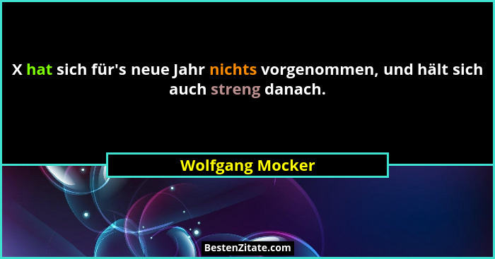 X hat sich für's neue Jahr nichts vorgenommen, und hält sich auch streng danach.... - Wolfgang Mocker