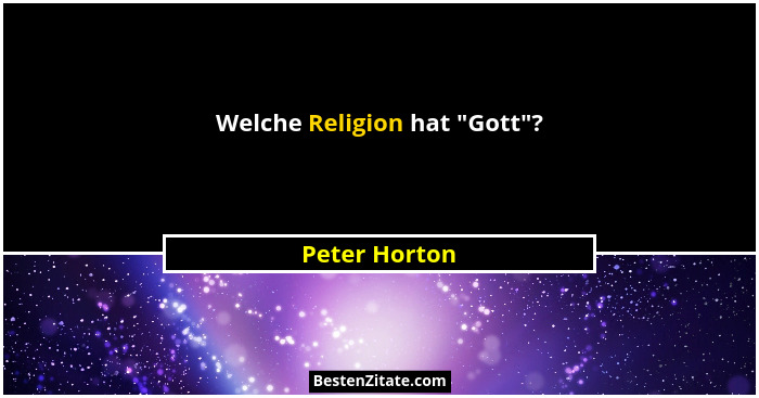 Welche Religion hat "Gott"?... - Peter Horton