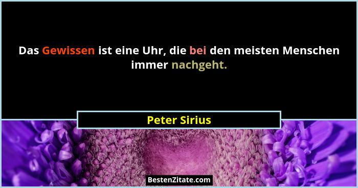 Das Gewissen ist eine Uhr, die bei den meisten Menschen immer nachgeht.... - Peter Sirius